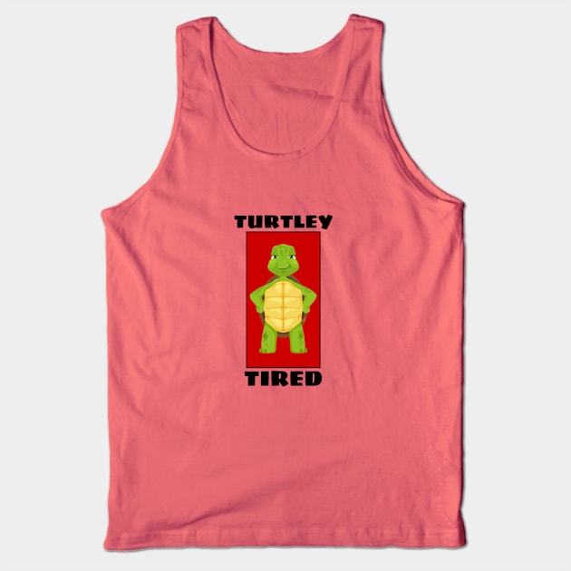 Turtley Tired | Turtle Pun Tank Top by Allthingspunny